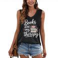 Books Are My Therapy Book Lover Coffee Books Flowers Bookish Women's V-Neck Tank Top