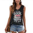 I Closed My Book To Be Here Books Lover Bookworm Women's V-Neck Tank Top