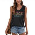 Drink Wine Read Books Be Happy Book Lover Bookish Women's V-Neck Tank Top Drink Wine Read Books Be Happy Book Lover Bookish Women's V-Neck Tank Top