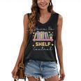 No Shelf Control Book Readers Librarians Bookworms Women's V-Neck Tank Top
