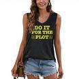 Do It For The PLOT Writer Author Book Journalist Meme Women's V-Neck Tank Top Do It For The PLOT Writer Author Book Journalist Meme Women's V-Neck Tank Top
