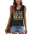 Reading Literacy Ha Ha Made You Read Book Lover Joke Women's V-Neck Tank Top Reading Literacy Ha Ha Made You Read Book Lover Joke Women's V-Neck Tank Top