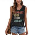 Support Your Local Library Books Bookaholic Teacher Bookworm Women's V-Neck Tank Top