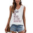 A Lot To Read At The Moment Book Reader Retro Reading Women's V-Neck Tank Top A Lot To Read At The Moment Book Reader Retro Reading Women's V-Neck Tank Top