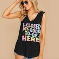 Book Readers I Closed My Book To Be Here Women's V-Neck Tank Top