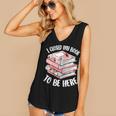 I Closed My Book To Be Here Reading Bookworm Women Girls Women's V-Neck Tank Top I Closed My Book To Be Here Reading Bookworm Women Girls Women's V-Neck Tank Top