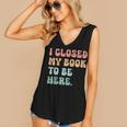 i Closed My Book To Be Here Women Men Women's V-Neck Tank Top i Closed My Book To Be Here Women Men Women's V-Neck Tank Top