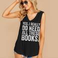 Yes I Really Do Need All These Books Geeky Book Worm Women's V-Neck Tank Top