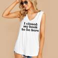 I Closed My Book To Be Here Bookish Fashion Literature Lover Women's V-Neck Tank Top I Closed My Book To Be Here Bookish Fashion Literature Lover Women's V-Neck Tank Top