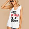 A Lot To Read At The Moment Reading Book Reader Nerd Women's V-Neck Tank Top