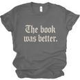 The Book Was Better Sarcastic Reader Statement Unisex Jersey T-Shirt The Book Was Better Sarcastic Reader Statement Unisex Jersey T-Shirt