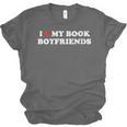 Book Lover Reading I Love My Book Boyfriends Unisex Jersey T-Shirt