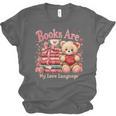 Books Are My Love Language Teddy Bear Book Lovers Valentine Unisex Jersey T-Shirt