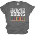 Never Too Many Books Read Book Reading Librarian Men Women Unisex Jersey T-Shirt Never Too Many Books Read Book Reading Librarian Men Women Unisex Jersey T-Shirt