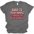 Born To Read Books Forced To Read Emails Groovy Reading Unisex Jersey T-Shirt