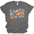 I Closed My Book To Be Here Book Lovers Library Reading Unisex Jersey T-Shirt I Closed My Book To Be Here Book Lovers Library Reading Unisex Jersey T-Shirt