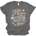 I Closed My Book To Be Here So This Better Be Good -_- Unisex Jersey T-Shirt