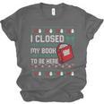 I Closed My Book To Be Here Ugly Christmas Sweater Unisex Jersey T-Shirt