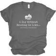 A Day Without Reading Is Like Reading Book Lovers Unisex Jersey T-Shirt