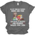 In My Dream World Books Are Free Chocolate Is Healthy Book Unisex Jersey T-Shirt In My Dream World Books Are Free Chocolate Is Healthy Book Unisex Jersey T-Shirt