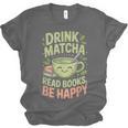Drink Matcha Read Books Be Happy Green Tea Matcha Unisex Jersey T-Shirt Drink Matcha Read Books Be Happy Green Tea Matcha Unisex Jersey T-Shirt
