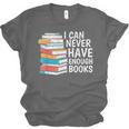 I Can Never Have Enough Books Reading Lover Bookworm Reader Unisex Jersey T-Shirt
