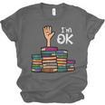 I'm Ok Read Book Reading Librarian Teacher Men Women Unisex Jersey T-Shirt