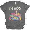 I'm Okay Book Reader Book Nerd Book Reading Lover Unisex Jersey T-Shirt