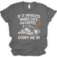 If It Involves Cats Books Coffee Introvert Pet Lover Unisex Jersey T-Shirt If It Involves Cats Books Coffee Introvert Pet Lover Unisex Jersey T-Shirt