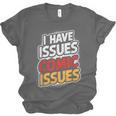 I Have Issues Comic Issues Comic Book Lover Unisex Jersey T-Shirt I Have Issues Comic Issues Comic Book Lover Unisex Jersey T-Shirt