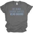 Be Kind Drink Water Read Books Unisex Jersey T-Shirt