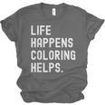 Life Happens Coloring Helps Coloring Book Lover Unisex Jersey T-Shirt