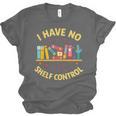 I Have No Shelf Control Librarian Books Reader Library Book Unisex Jersey T-Shirt