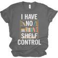 I Have No Shelf Control Read Book Reading Librarian Unisex Jersey T-Shirt