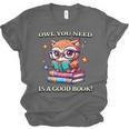 Owl You Need Is A Good Book Cute Love To Read Back 2 School Unisex Jersey T-Shirt Owl You Need Is A Good Book Cute Love To Read Back 2 School Unisex Jersey T-Shirt