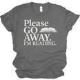 Please Go Away Im Reading Book Lover Quote Unisex Jersey T-Shirt Please Go Away Im Reading Book Lover Quote Unisex Jersey T-Shirt