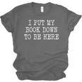 I Put My Book Down To Be Here Unisex Jersey T-Shirt