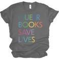 Queer Books Save Lives Read Banned Books LGBTQIA Books Unisex Jersey T-Shirt Queer Books Save Lives Read Banned Books LGBTQIA Books Unisex Jersey T-Shirt