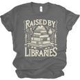 Raised By Libraries Reader Book Bibliophile Unisex Jersey T-Shirt Raised By Libraries Reader Book Bibliophile Unisex Jersey T-Shirt