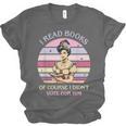 I Read Books Of Course I Didn't Vote For Him Vintage Quote Unisex Jersey T-Shirt I Read Books Of Course I Didn't Vote For Him Vintage Quote Unisex Jersey T-Shirt