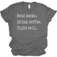 Read Books Drink Coffee Fight Evil Unisex Jersey T-Shirt