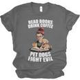 Read Books Drink Coffee Pet Dogs Fight Evil Bookworm Dog Unisex Jersey T-Shirt