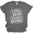 I Still Read Childrens Books First Day Of School Kid Reading Unisex Jersey T-Shirt I Still Read Childrens Books First Day Of School Kid Reading Unisex Jersey T-Shirt