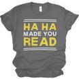 Reading Literacy Ha Ha Made You Read Book Lover Joke Unisex Jersey T-Shirt Reading Literacy Ha Ha Made You Read Book Lover Joke Unisex Jersey T-Shirt