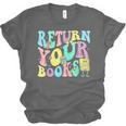 Return Your Books End School Year School Librarian Teacher For Men Women Girls Kids Unisex Jersey T-Shirt