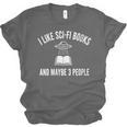 I Like Sci-Fi Books And Maybe 3 People Unisex Jersey T-Shirt