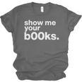 Show Me Your Books Reading Pun Library Unisex Jersey T-Shirt