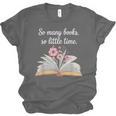 So Many Books Little Time Loves To Read Books Bookworm Unisex Jersey T-Shirt So Many Books Little Time Loves To Read Books Bookworm Unisex Jersey T-Shirt