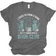 I Tried To Form A Gang But It Turned Into A Book Club Unisex Jersey T-Shirt