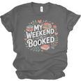 My Weekend Is Booked Reading Read Books Reader Nerd Unisex Jersey T-Shirt